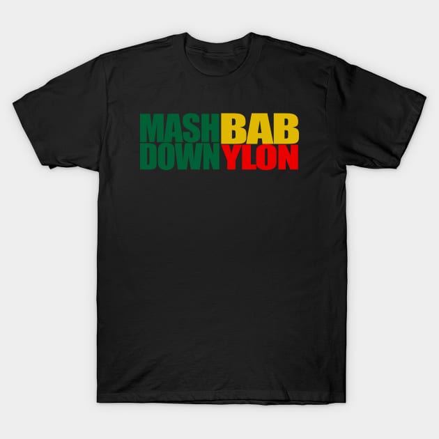 Mash Down Babylon T-Shirt by belhadj